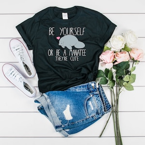 Be Yourself or Be A Manatee They&#39;re Cute, Manatee T-Shirt, Cute Manatees Shirt, Sea Cow Gift, Florida Manatees