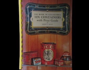 The Book of Collectible Tin Containers w/Price Guide by Ernest L Pettit