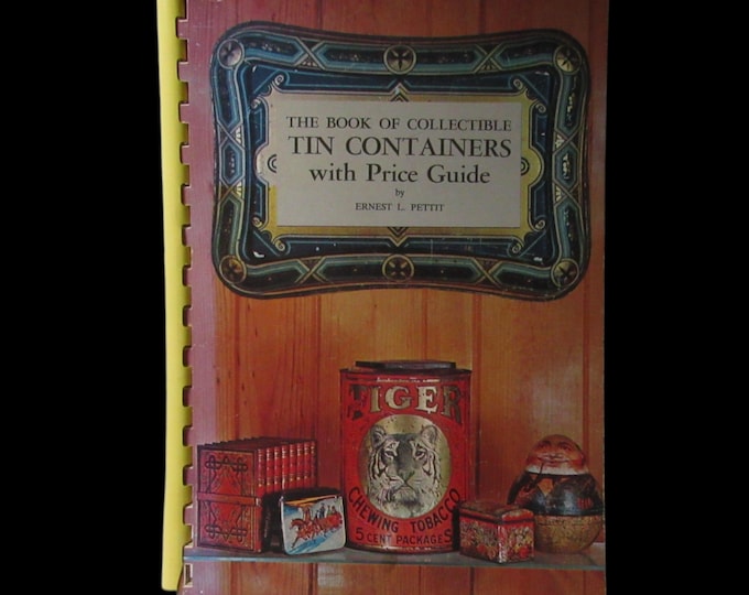 The Book of Collectible Tin Containers w/Price Guide by Ernest L Pettit