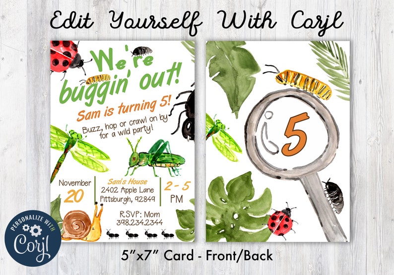 May include: A 5" x 7" printable invitation card for a bug-themed birthday party. The front of the card features a green and orange "We're buggin' out!" title with a ladybug, a dragonfly, and a grasshopper. The back of the card features a magnifying glass with the number 5 inside, a caterpillar, and a ladybug. The text on the card reads "Sam is turning 5! Buzz, hop or crawl on by for a wild party!"