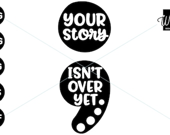 Tu historia aún no ha terminado, Punto y coma SVG, Concientización sobre la salud mental, Archivo de corte digital Silhouette, Descarga instantánea SVG PNG DXF