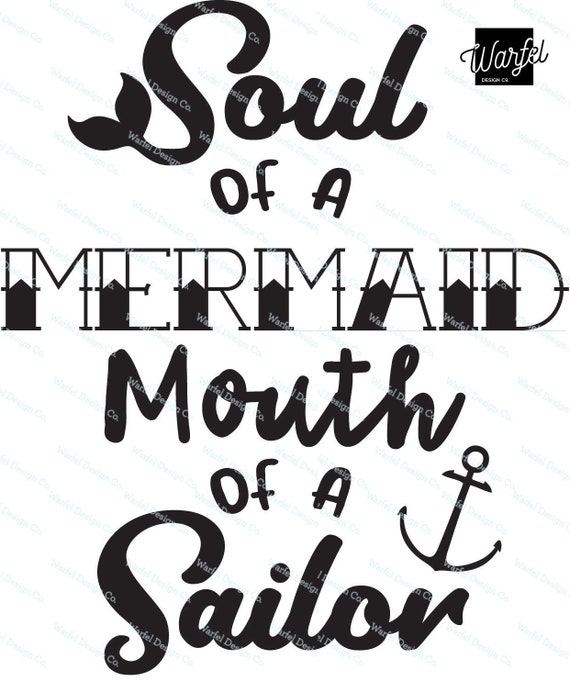Soul Of A Mermaid Mouth Of A Sailor Cricut Silhouette Cut Etsy