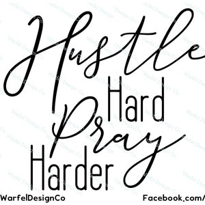 Hustle hard pray harder, Prayer, Silhouette Cricut Digitial cut file, Instant download, Boss