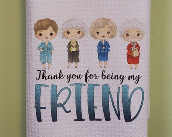 Golden Girls "My friend" 16x24 Waffle Towel