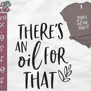 There&#39;s an oil for that Svg, Essential Oil Svg, Y&#39;all Need Oils, Funny Svg, Mom life Svg, Svg Files, Cut File Dxf, Png, Silhouette, Cricut