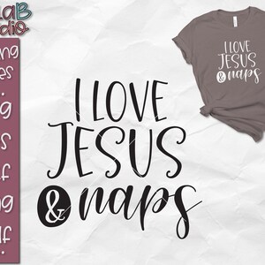 I Love Jesus and Naps Svg, Jesus Svg, Jesus and naps svg, Tired svg, Christian svg, Jesus shirt svg, Silhouette svg, cricut svg, svg files