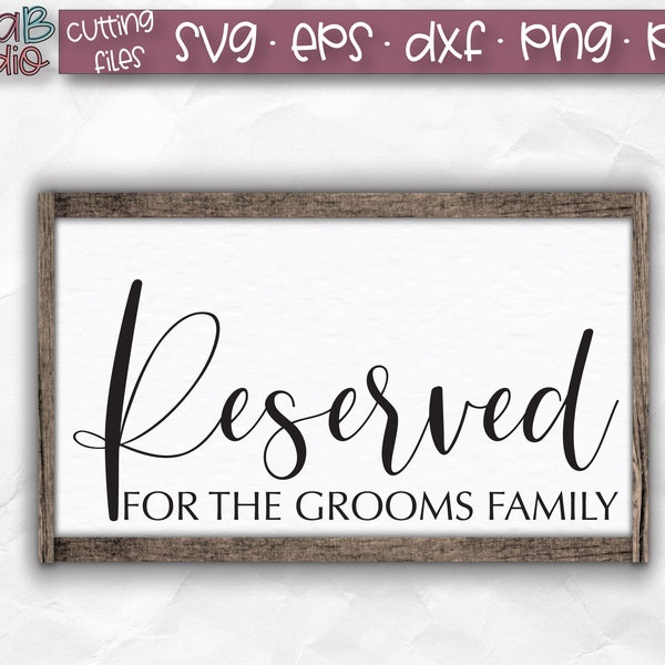 Reserved For The Grooms Family Svg, Reserved Sign Svg, Wedding Sign Svg, Wedding Svg,Wedding Svg Files,Wedding Aisle Signs, Instant Download