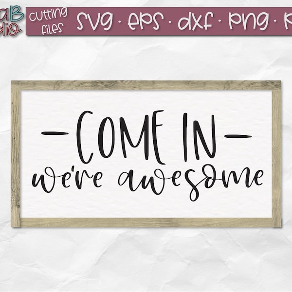 Come in We're Awesome SVG, Welcome SVG, Welcome Sign Svg, Wood Sign Svg, Cut file, Svg Files, Silhouette, Cricut, Png Dxf