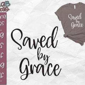 Saved by Grace SVG, Christian SVG, Grace Svg, Jesus Svg, Bible Verse Svg, Faith Svg, Scripture Svg, Svg File, Cut File, Silhouette, Cricut