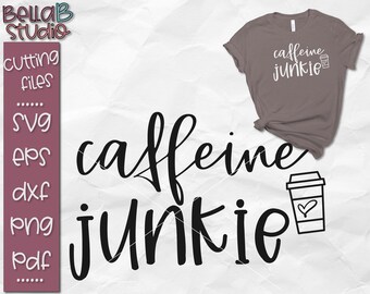 Caffeine Junkie SVG, Caffeine SVG, Coffee SVG File, T Shirt Svg, Svg Files, Cutting File For Silhouette, Cricut, Instant Download