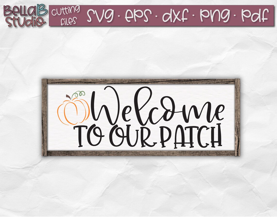 Welcome To Our Patch SVG Pumpkin Patch SVG Pumpkin Sign Svg Etsy
