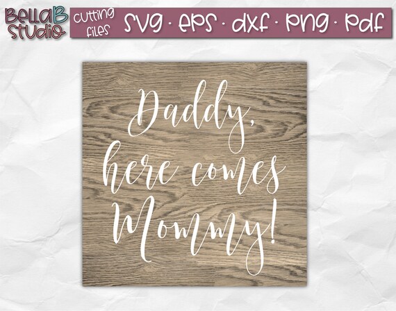 Daddy Here Comes Mommy Svg Wedding Svg Wedding Aisle Svg Etsy