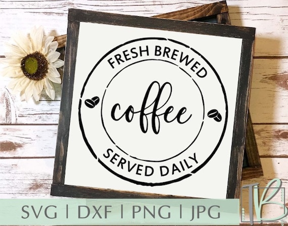 Download Fresh Brewed Coffee Served Daily Svg Coffee Bar Svg Coffee | Etsy