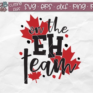 Canada SVG, On The Eh Team Svg, Canadian Svg, Funny Canada Svg, Canada Leaf, Svg files , Cut files, silhouette, Cricut, Digital