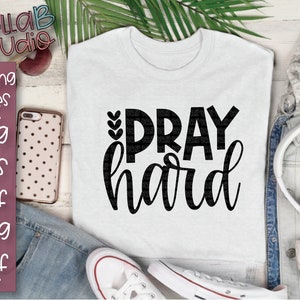 Pray Hard SVG, Prayer Svg, Faith, Christian, Pray About it, Religious, Pray Harder, Svg Files, Silhouette, SVG file, Cut files, Cricut