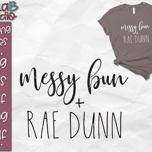 Messy Bun Svg, Rae Dunn SVG, Messy Bun and Rae Dunn Svg, Messy Bun Svg Cut file, Mug Svg, Tshirt Svg, Silhouette Svg, Cricut Svg