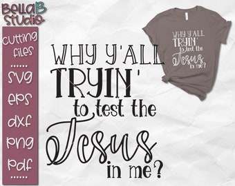 Why Y'all Tryin to Test The Jesus in me Svg, Jesus Svg, Christian Svg, Funny Jesus Svg, Christian Mom, Mom life, instant download, svg files