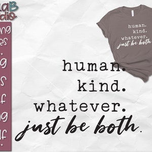 May include: A taupe t-shirt with the words "human. kind. whatever. just be both" in white script. The image also includes text that says "cutting files" and file type abbreviations like SVG, EPS, DXF, PNG, and PDF.