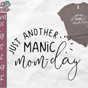 Just another Manic Mom Day Svg, Mom Life Svg, Crazy Mom Svg, Mom Svg, Funny Mom Shirt Svg, Mom Life Shirt Svg, Mama Svg, Svg, Dxf, Png, Jpg