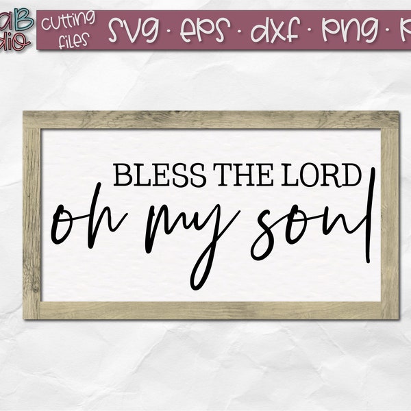 Bless The Lord Oh My Soul SVG, Bless the Lord SVG, Rustic Sign Svg, Wood Sign Svg, Farmhouse Style Svg, Farmhouse Sign Svg, Instant Download