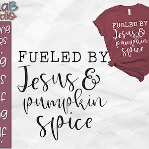 Gevoed door Jezus en Pumpkin Spice SVG, Fall Svg, Autumn Svg, Christian Svg, T Shirt SVG, Svg files, Cut file, Silhouette, Cricut, Png, Dxf