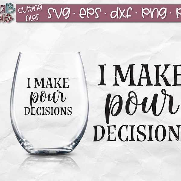 I Make Pour Decisions SVG, Wine Glass SVG, Wine Lover SVG, Funny Wine Quote, Svg cutting Files For Silhouette, Cricut, Téléchargement instantané