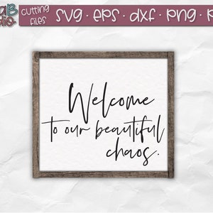Welcome to Our Beautiful Chaos SVG, Welcome Svg, Wood Sign Svg, Welcome Sign Svg, Chaos Svg, Family Quote Svg, Svg, Png, Dxf, Jpg