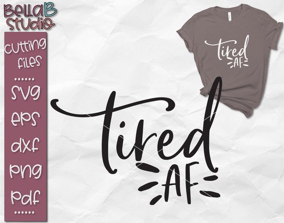 Tired Af Svg Tired Mom Svg Tired Mama Svg Mom Life Svg Etsy