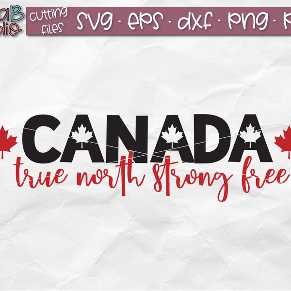 Canada SVG, True North Strong And Free Svg, Canadian Svg, Canada Leaf, Svg files, Cut files, silhouette, Cricut, Digital