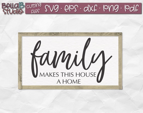 Family Svg Family Makes This House A Home Svg Family Svg Etsy
