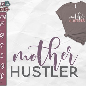 Mother Hustler Svg, Mom life Svg, Hustle Svg, Hustler Svg, Svg files, Funny mom Svg, mom shirt Svg