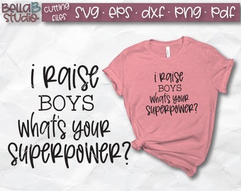 Funny Mom SVG, I raise boys what's your superpower SVG, Raising Boys Svg, Boy Mom Svg, Mom of All boys Svg, Mom Life Svg, Tired Mom Svg