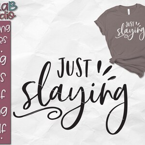 Just Slaying SVG, Slay All Day SVG, Funny Mom SVG, Mom Shirt Svg, Mom Quotes Svg, Instant download, Svg files, Dxf, Png, Jpg