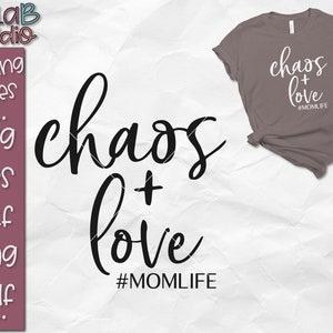 Chaos + Love SVG, Mom life SVG, Chaos SVG, Mama Svg, Mom Shirt Svg, Mom Svg, Instant Download, Svg files, Cut files, Silhouette, Cricut
