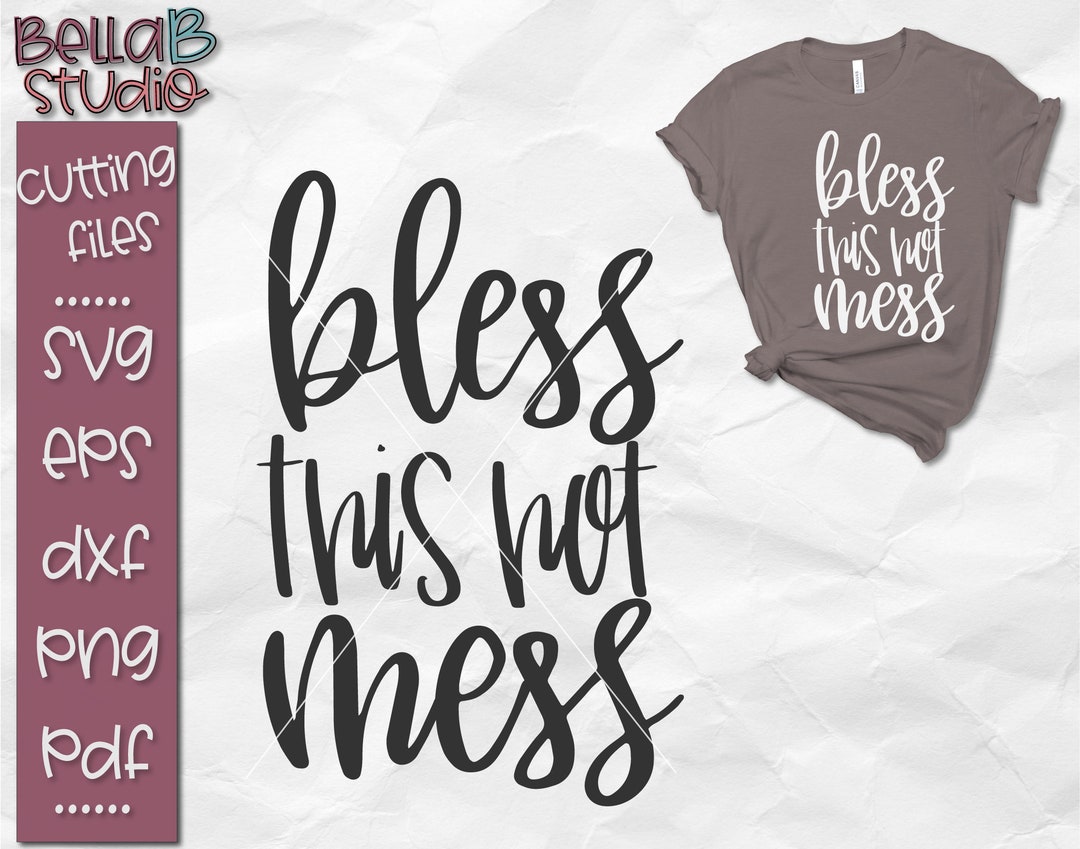 Bless This Hot Mess SVG, SVG Cut Files, Tshirt SVG, Mug Svg, Silhouette ...