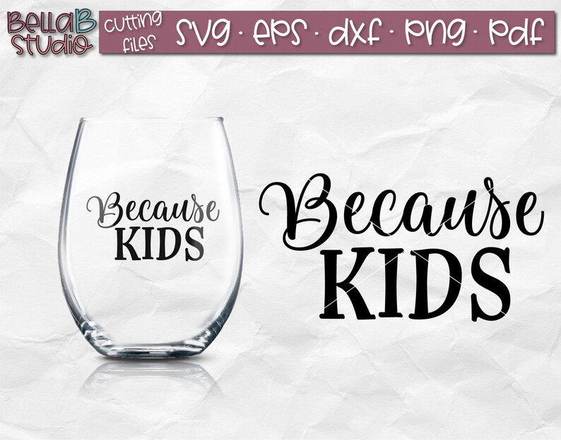 Download Because Kids SVG Wine Glass SVG Mom Svg Mama Needs A Drink ...