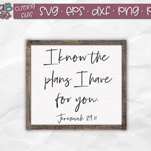 Jeremiah 29:11 Svg, I know the plans I have for you SVG, Jesus SVG, Christian SVG, Bible Verse Svg, Svg, Png, Dxf, cut file, silhouette