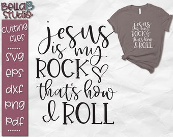 Jesus Is My Rock That's How I Roll SVG, Jesus SVG, Jesus is my Rock, Christian, Religious, T Shirt SVG, Cut File, Svg file, Png, Dxf,