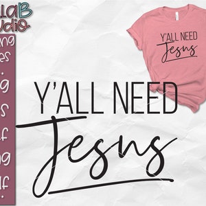 Y'all Need Jesus Svg, Y'all Need Jesus SVG, Religious svg, Funny Christian Svg, Cutting file, SVG Files for Silhouette, Cricut