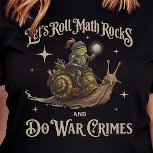 Let's Roll Math Rocks and Do War Crimes Shirt, Cute Frog Knight Tee, TTRPG Snail Rider, Nerdy D20 Dice Gift for Gamer, Funny Wizard