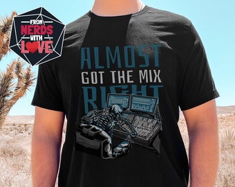 Audio Engineer Shirt | Almost Got The Mix Right | Beat Maker | Sound Engineer | Music Producer Shirt