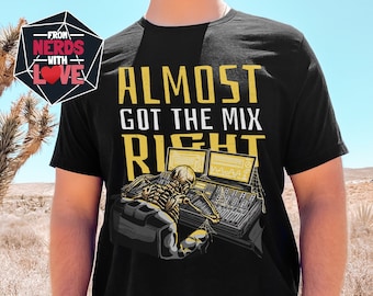Almost Got The Mix Right Shirt | Music Producer Shirt | Audio Engineer T-Shirt