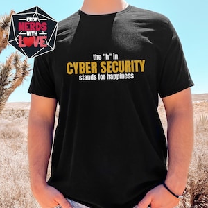 Cyber Security Shirt | Chief Information Security Officer CISO Gift | The H in Cyber Security | Infosec | Cybersecurity Shirt