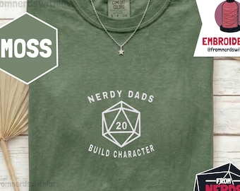 Embroidered Nerdy Dads Build Character Comfort Colors Shirt, d20 Dice Gift for Father's Day, for Him, Boyfriend, Husband, Dad TTRPG Gamer