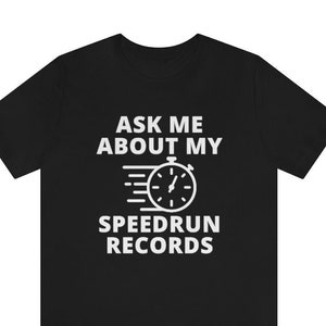 Funny Speedrunner Shirt Ask Me About My Speedrun Records 