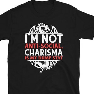 Funny DND Shirt | Not Anti Social Gift | Charisma Shirt | Dungeon Master RPG Shirt | DM Gift