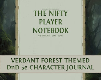 May include: A green and brown journal cover with the text "The Nifty Player Notebook Verdant Edition" and "Verdant Forest Themed DnD 5e Character Journal". The cover has tabs for "Character", "Abilities", "Inventory", "Equipment", "Stats", "Blank Paper", "Locations", "NPC Logs", and "Session Notes".