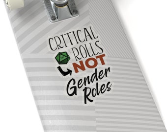 Critical Rolls Not Gender Roles Sticker / Critical Role Sticker / Feminist Nerd Gift Sticker