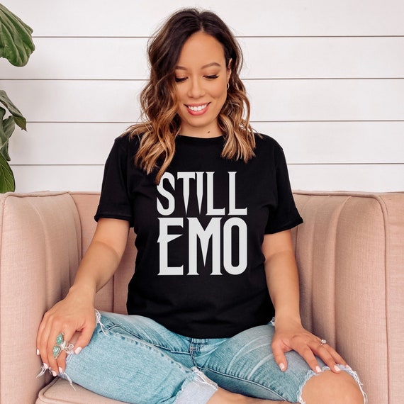 Still Emo Shirt | Emo T-Shirt | Emo Gifts | Emo Forever | Pop Punk Shirts
