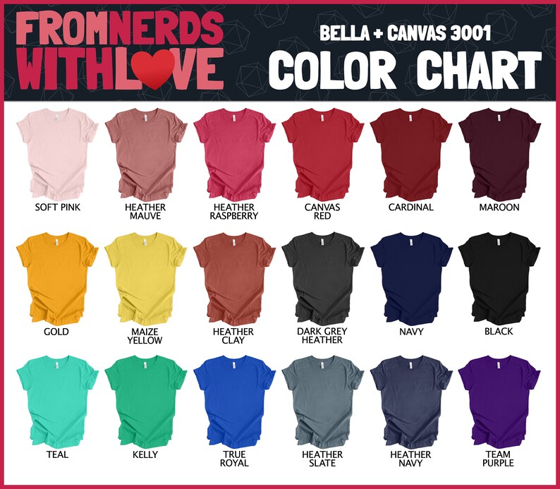 May include: Color chart for Bella + Canvas 3001 t-shirts, showing 18 different colors, including soft pink, heather mauve, heather raspberry, canvas red, cardinal, maroon, gold, maize yellow, heather clay, dark grey heather, navy, black, teal, kelly, true royal, heather slate, heather navy, and team purple.